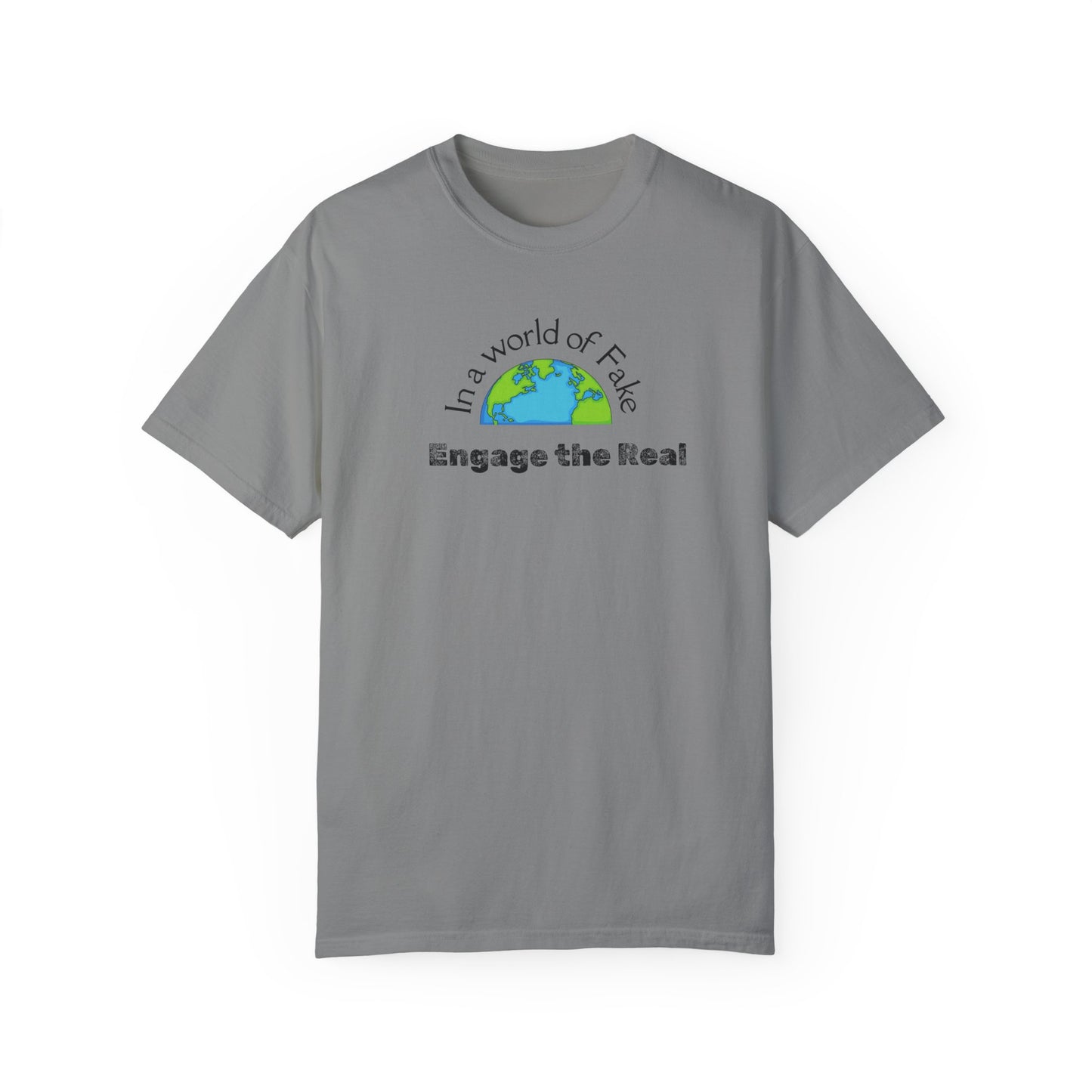 In a world of fake Engage The Real T-shirt