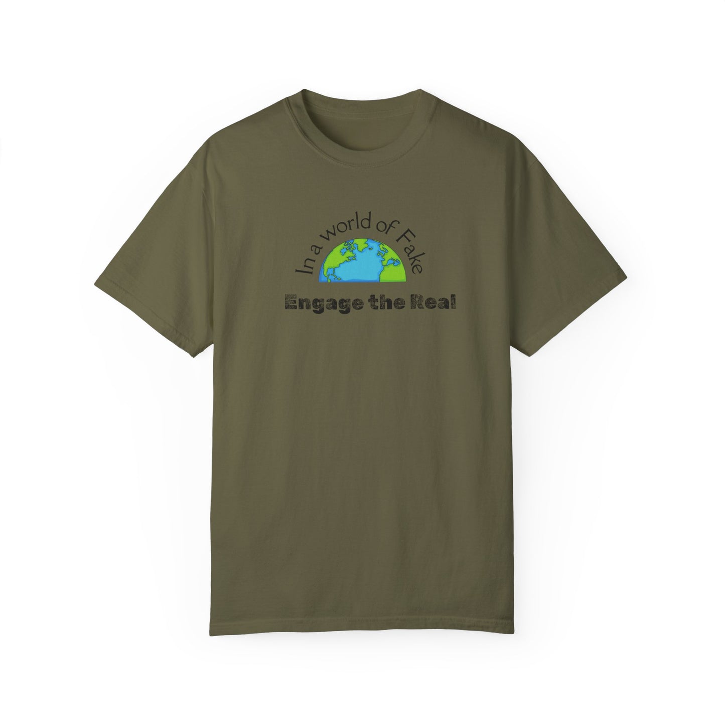 In a world of fake Engage The Real T-shirt