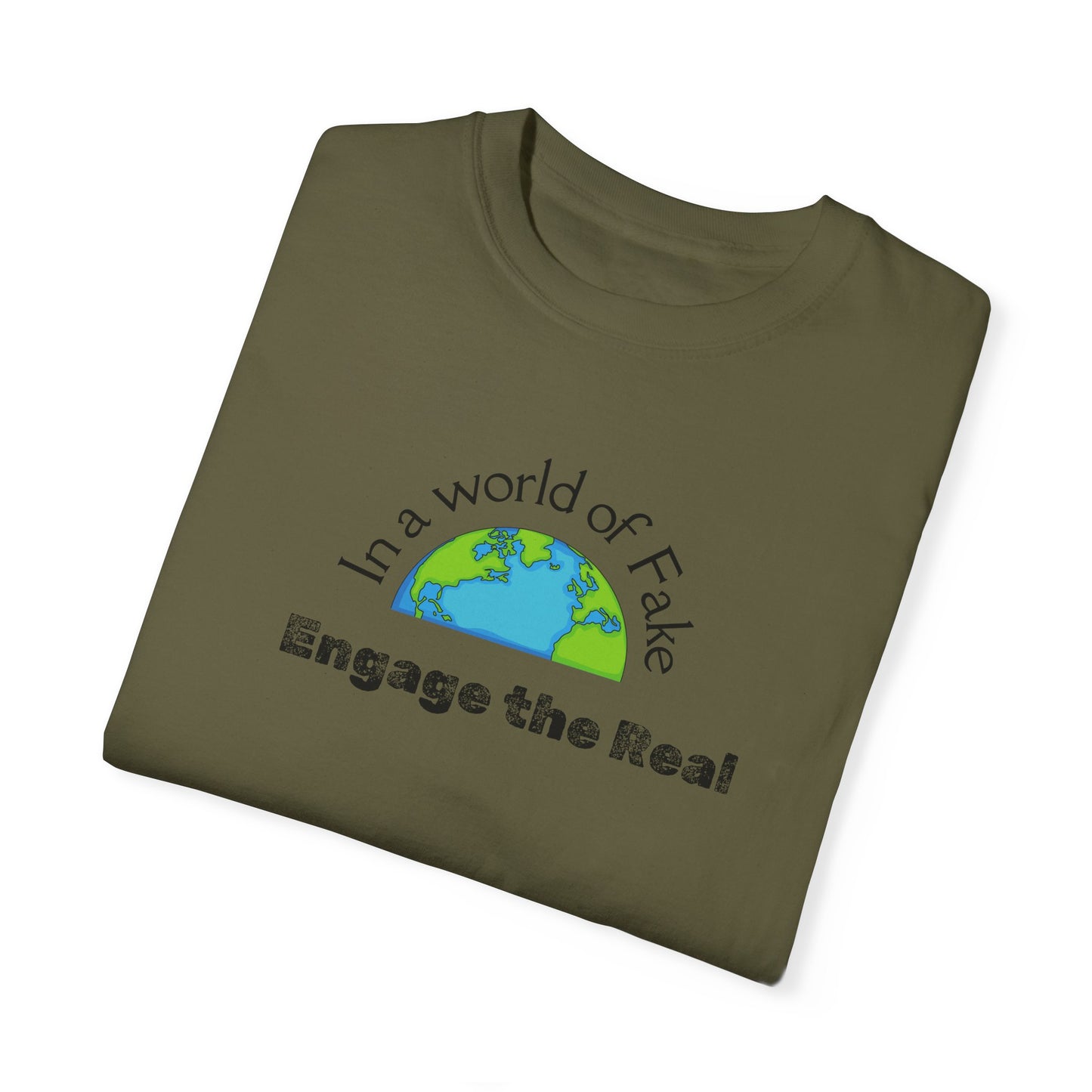 In a world of fake Engage The Real T-shirt